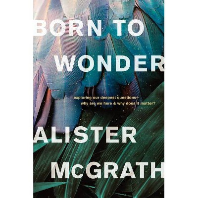 Born to Wonder - by  Alister McGrath (Paperback)