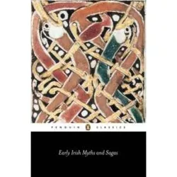 Early Irish Myths and Sagas - (Penguin Classics) by  Various (Paperback)