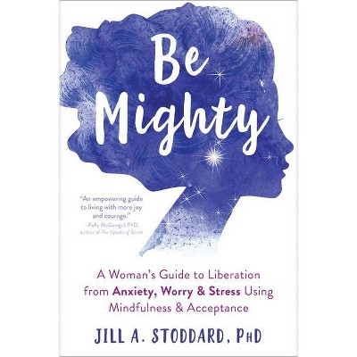 Be Mighty - by  Jill A Stoddard (Paperback)