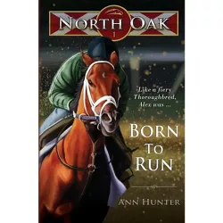 Born to Run - (North Oak) by  Ann Hunter (Paperback)