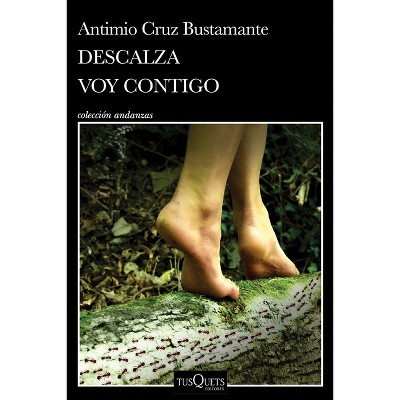 Descalza Voy Contigo / Barefoot I'll Go with You - by  Antimio Cruz (Paperback)