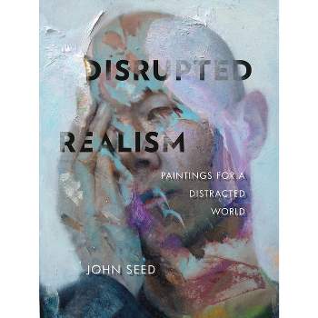 Disrupted Realism - by  John Seed (Hardcover)
