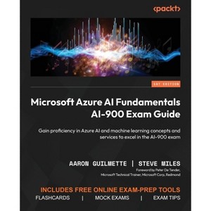 Microsoft Azure AI Fundamentals AI-900 Exam Guide - by  Aaron Guilmette & Steve Miles (Paperback) - 1 of 1