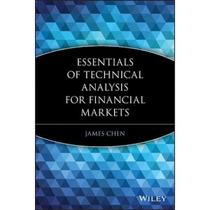 Essentials of Technical Analysis for Financial Markets - (Essentials (John Wiley)) by  James Chen (Paperback) - 1 of 1