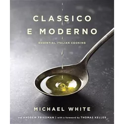 Classico E Moderno - by  Michael White & Friedman (Hardcover)