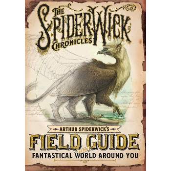 Arthur Spiderwick's Field Guide to the Fantastical World Around You - (Spiderwick Chronicles) by  Tony Diterlizzi & Holly Black (Hardcover)