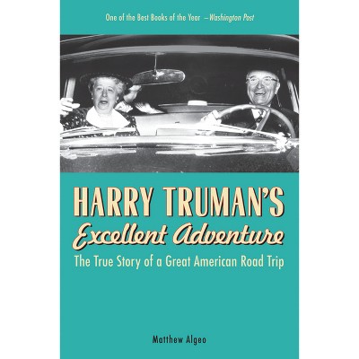 Harry Truman's Excellent Adventure - by  Matthew Algeo (Paperback)