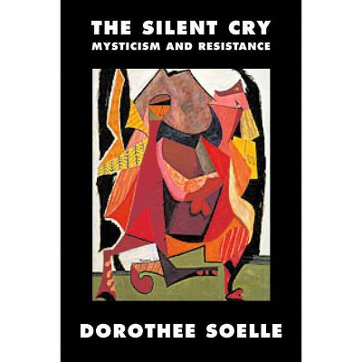 The Silent Cry - by  Dorothee Soelle (Paperback)