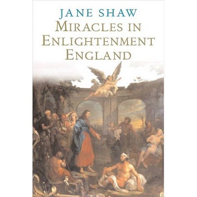 Miracles in Enlightenment England - by  Jane Shaw (Paperback)