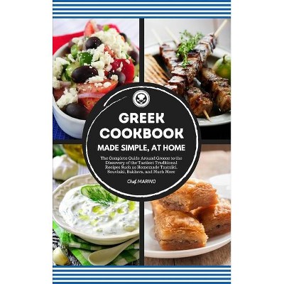 GREEK COOKBOOK Made Simple, at Home The Complete Guide Around Greece to the Discovery of the Tastiest Traditional Recipes Such as Homemade Tzatziki,