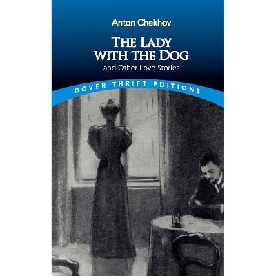The Lady with the Dog and Other Love Stories - (Dover Thrift Editions) by  Anton Chekhov (Paperback)