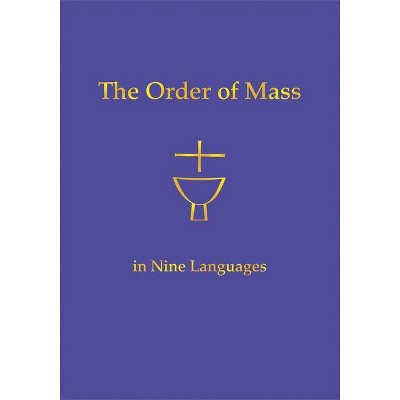 Order of Mass in Nine Languages - by  Liturgical Press & Various (Paperback)