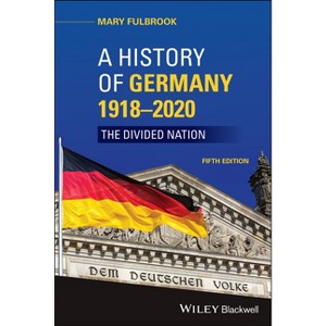 A History of Germany 1918 - 2020 - 5th Edition by  Mary Fulbrook (Paperback) - 1 of 1