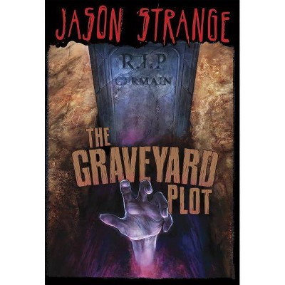 The Graveyard Plot - (Jason Strange (Paperback)) by  Jason Strange (Paperback)