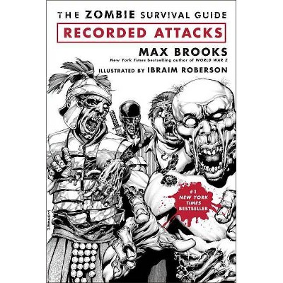 The Zombie Survival Guide: Recorded Attacks - by  Max Brooks & Ibraim Roberson (Paperback)