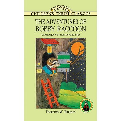 The Adventures of Bobby Raccoon - (Dover Children's Thrift Classics) by  Thornton W Burgess (Paperback)