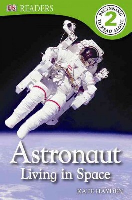 DK Readers L2: Astronaut: Living in Space - (DK Readers Level 2) by  Kate Hayden (Paperback)