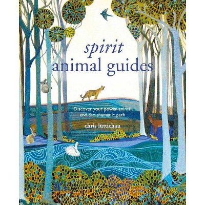 Spirit Animal Guides - by  Chris Luttichau (Hardcover)