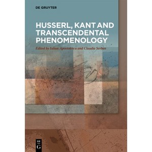 Husserl, Kant and Transcendental Phenomenology - by  Iulian Apostolescu & Claudia Serban (Paperback) - 1 of 1