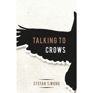 Talking to Crows - by Stefan T Wong - 1 of 1