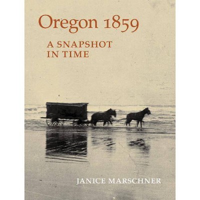 Oregon 1859 - by  Janice Marschner (Paperback)