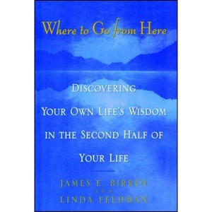 Where to Go from Here - by  James E Birren (Paperback) - 1 of 1