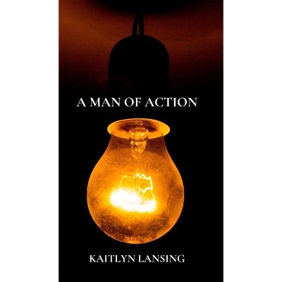 A Man of Action - by  Kaitlyn Lansing (Hardcover)
