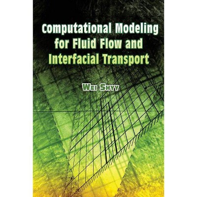 Computational Modeling for Fluid Flow and Interfacial Transport - (Dover Books on Engineering) by  Wei Shyy (Paperback)