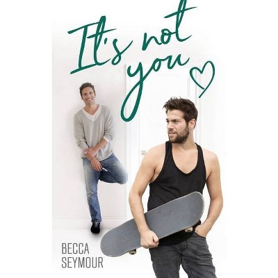 It's Not You - (True-Blue) by  Becca Seymour (Paperback)