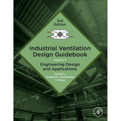 Industrial Ventilation Design Guidebook - 2nd Edition by  Howard D Goodfellow & Yi Wang (Paperback)