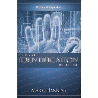 Power of Identification with Christ - by  Mark Hankins (Paperback)