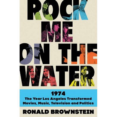 Rock Me on the Water - by  Ronald Brownstein (Hardcover)