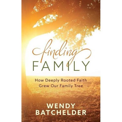 Finding Family - by  Wendy Batchelder (Paperback)