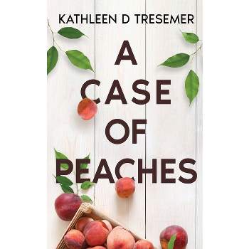 A Case of Peaches - (The June Hunter) by  Kathleen D Tresemer (Paperback)