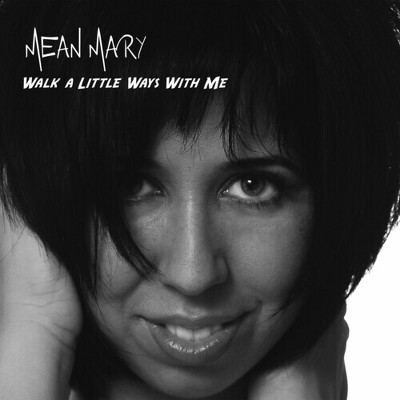 Mean Mary - Walk a Little Ways with Me (CD)