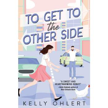 To Get to the Other Side - by  Kelly Ohlert (Paperback)