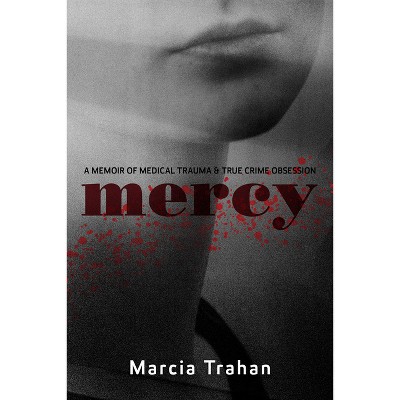 Mercy - by  Marcia Trahan (Paperback)
