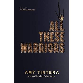 All These Warriors - (All These Monsters) by Amy Tintera