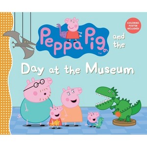 Peppa Pig and the Day at the Museum - by  Candlewick Press (Hardcover) - 1 of 1