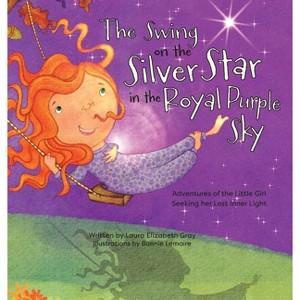 The Swing on the Silver Star in the Royal Purple Sky - by  Laura Elizabeth Gray (Hardcover) - 1 of 1