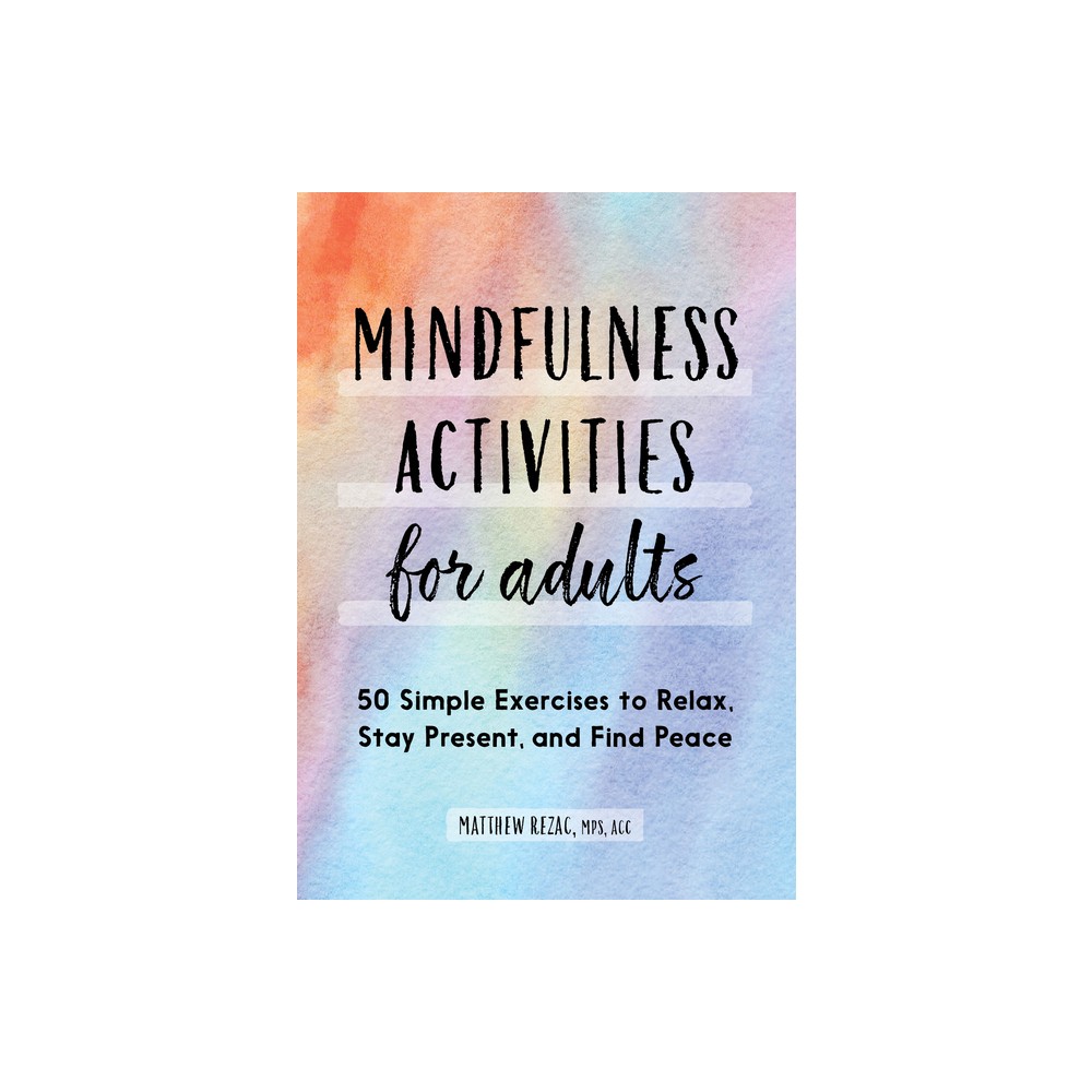 Mindfulness Activities for Adults - by Matthew Rezac (Paperback)