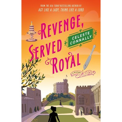 Revenge, Served Royal - (Lady Petra Inquires) by  Celeste Connally (Hardcover)