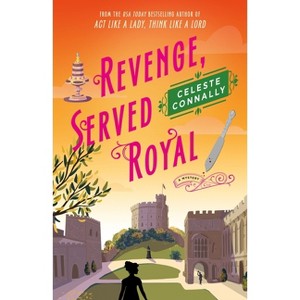 Revenge, Served Royal - (Lady Petra Inquires) by  Celeste Connally (Hardcover) - 1 of 1
