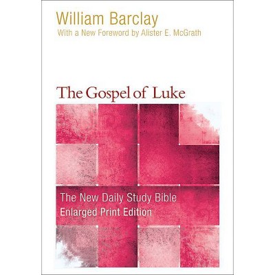 The Gospel of Luke (Enlarged Print) - (New Daily Study Bible) Large Print by  William Barclay (Paperback)