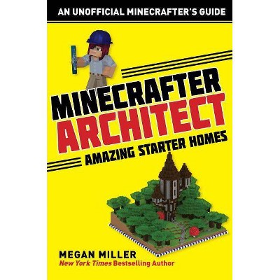 Minecrafter Architect: Amazing Starter Homes - (Architecture for Minecrafters) by  Megan Miller (Paperback)