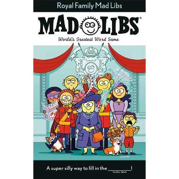 Royal Family Mad Libs - by  Stacy Wasserman (Paperback)