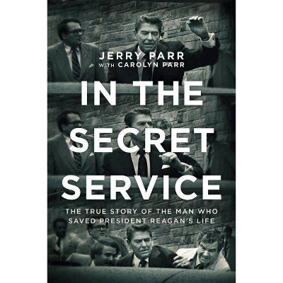  In the Secret Service - by  Jerry Parr & Carolyn Parr (Paperback) 