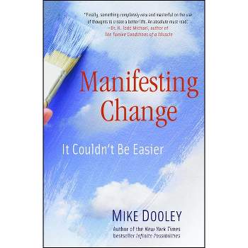 Manifesting Change - by  Mike Dooley (Paperback)