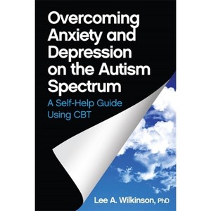 Overcoming Anxiety and Depression on the Autism Spectrum - by  Lee A Wilkinson (Paperback) - 1 of 1