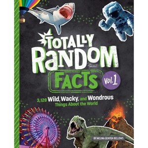 Totally Random Facts Volume 1 - by  Melina Gerosa Bellows (Hardcover) - 1 of 1